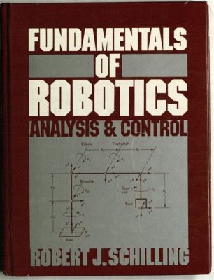  Fundamentals of Robotics: Analysis and Control - Journey into the Intricate World of Machines