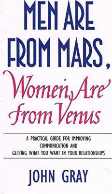  Men Are from Mars, Women Are from Venus: A Practical Guide for Improving Communication and Getting What You Want in Your Relationships -  Thấu hiểu tâm hồn hai giới, giải mã bí mật tình yêu!